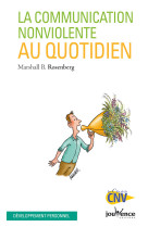 COMMUNICATION NON-VIOLENTE AU QUOTIDIEN - MARSHAL B. ROSENBERG - JOUVENCE