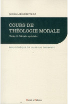 COURS DE THEOLOGIE MORALE TOME II - LABOURDETTE MICHEL - PAROLE SILENCE