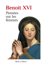 PENSEES SUR LES FEMMES -  Benoît XVI - PAROLE SILENCE