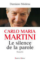 CARLO MARIA MARTINI LE SILENCE DE LA PAROLE - Damiano Modena - PAROLE SILENCE