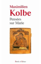 PENSEES SUR MARIE -  Kolbe maximilie - PAROLE SILENCE