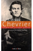 CHEMINS VERS LE SILENCE INTERIEUR AVEC ANTOINE CHEVRIER -  Daviaud robert - PAROLE SILENCE