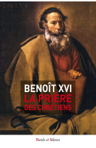 PRIERE DES CHRETIENS -  Benoît XVI - PAROLE SILENCE