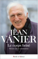 CORPS BRISE POCHE - Jean Vanier - PAROLE SILENCE