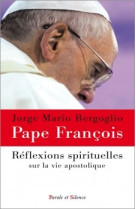 REFLEXIONS SPIRITUELLES - Jorge Bergoglio - Pape François - PAROLE SILENCE