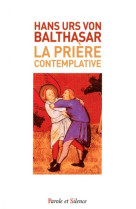 PRIERE CONTEMPLATIVE - Balthasar Von Hans Urs - PAROLE SILENCE