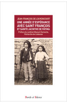 UNE ANNE D-ESPERANCE AVEC SAINT FRANCOIS ET SAINTE JACINTHE DE FATIMA - Jean-François DE LOUVENCOURT - PAROLE SILENCE