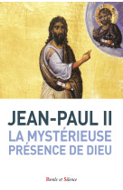 JEAN-PAUL II LA MYSTERIEUSE PRESENCE DE DIEU - Karol Wojtyla Jean-Paul II - PAROLE SILENCE