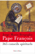 365 CONSEILS SPIRITUELS - Jorge Bergoglio - Pape François - PAROLE SILENCE