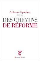 DES CHEMINS DE REFORME - Antonio Spadaro, sj - PAROLE SILENCE