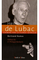 CHEMIN VERS LE SILENCE INTERIEUR AVEC HENRI DE LUBAC -  Dumas bertrand - PAROLE SILENCE