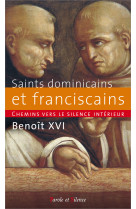 CHEMINS VERS LE SILENCE INTERIEUR / SAINTS DOMINICAINS ET FRANCISCAINS -  Benoît XVI - PAROLE SILENCE