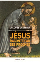 JESUS RACONTE PAR SES PROCHES -  Gauthier jacques - PAROLE SILENCE