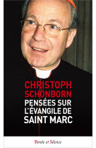 PENSEES SUR L-EVANGILE DE SAINT MARC - Christoph Schönborn - PAROLE SILENCE