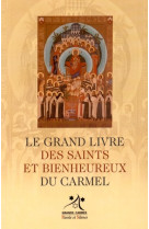 GRAND LIVRE DES SAINTS ET BIENHEUREUX DU CARMEL (LE) -  Grands Carmes - PAROLE SILENCE