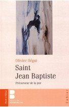 SAINT JEAN BAPTISTE PRECURSEUR DE LA JOIE -  Segui olivier - PAROLE SILENCE