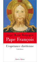 ESPERANCE CHRETIENNE (L-) - Jorge Bergoglio - Pape François - PAROLE SILENCE