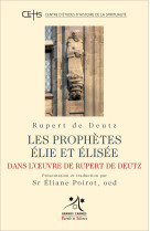 PROPHETES ELIE ET ELISEE - Rupert De Deutz - PAROLE SILENCE