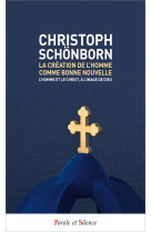 CREATION DE L-HOMME COMME BONNE NOUVELLE - Christoph Schönborn - PAROLE SILENCE