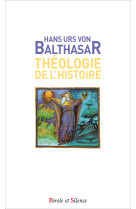 THEOLOGIE DE L HISTOIRE - Balthasar Von Hans Urs - PAROLE SILENCE