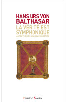 VERITE EST SYMPHONIQUE - VON BALTHASAR HAN. - Parole et silence