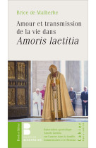 AMOUR ET TRANSMISSION DE LA VIE DANS AMORIS LAETITIA - Brice de Malherbe - PAROLE SILENCE