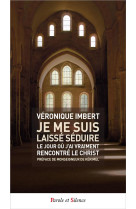 JE ME SUIS LAISSE SEDUIRE - IMBERT VERONIQUE - Parole et silence