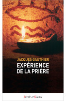 EXPERIENCE DE LA PRIERE POCHE - JACQUES GAUTHIER - PAROLE SILENCE