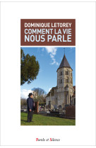 COMMENT LA VIE NOUS PARLE - Dominique Letorey - PAROLE SILENCE