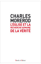 EGLISE ET LA RECHERCHE HUMAINE DE LA VERITE - Charles Morerod - PAROLE SILENCE