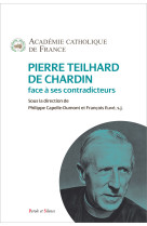 PIERRE TEILHARD DE CHARDIN FACE A SES CONTRADICTEURS -  Académie Catholique de France - PAROLE SILENCE