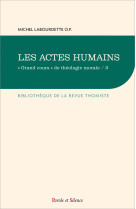 ACTES HUMAINS GRAND COURS DE THEOLOGIE MORALE / 2 - Michel Labourdette - PAROLE SILENCE