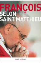 SELON SAINT MATTHIEU - Jorge Bergoglio - Pape François - PAROLE SILENCE