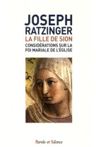 FILLE DE SION / CONSIDERATIONS SUR LA FOI MARIALE DE L-EGLISE - Joseph Ratzinger - Benoît XVI - PAROLE SILENCE