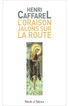 ORAISON JALONS SUR LA ROUTE / POCHE - Henri Caffarel - PAROLE SILENCE