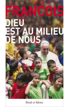 DIEU EST AU MILIEU DE NOUS - Jorge Bergoglio - Pape François - PAROLE SILENCE