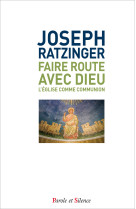 FAIRE ROUTE AVEC DIEU - POCHE - Joseph Ratzinger - Benoît XVI - PAROLE SILENCE