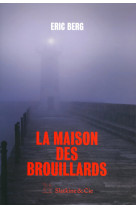 MAISON DES BROUILLARDS - Eric Berg - SLATKINE ET CIE