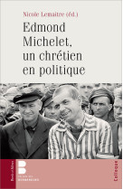 EDMOND MICHELET, UN CHRETIEN EN POLITIQUE - Nicole Lemaître - PAROLE SILENCE