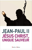 JEAN-PAUL II / JESUS CHRIST, UNIQUE SAUVEUR -  KAROL WOJTYLA Jean-Paul II - PAROLE SILENCE