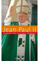 CHEMINS VERS LE SILENCE INTERIEUR AVEC JEAN-PAUL II - Karol Wojtyla Jean-Paul II - PAROLE SILENCE