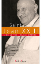 CHEMINS VERS LE SILENCE INTERIEUR AVEC JEAN XXIII -  Jean XXIII - PAROLE SILENCE