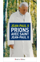 PRIONS AVEC SAINT JEAN-PAUL II - Karol Wojtyla Jean-Paul II / - PAROLE SILENCE