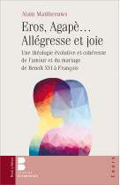 EROS, AGAPE... ALLEGRESSE ET JOIE - Alain Mattheeuws - PAROLE SILENCE