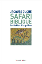 SAFARI BIBLIQUE / INVITATION A LA PRIERE - Jacques Cuche - PAROLE SILENCE