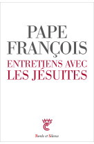 ENTRETIENS AVEC LES JESUITES - Jorge Bergoglio - Pape François - PAROLE SILENCE