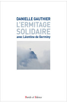 ERMITAGE SOLIDAIRE AVEC LEONTINE DE GERMINY - Danielle Gauthier - PAROLE SILENCE