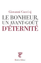 BONHEUR, UN AVANT-GOUT D-ETERNITE - Giovanni Cucci - PAROLE SILENCE