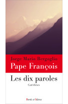 DIX PAROLES (LES) - CATECHESES - Jorge Bergoglio - Pape François - PAROLE SILENCE