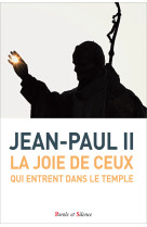 JOIE DE CEUX QUI ENTRENT DANS LE TEMPLE - CATECHESES - Jorge Mario Bergoglio - PAROLE SILENCE